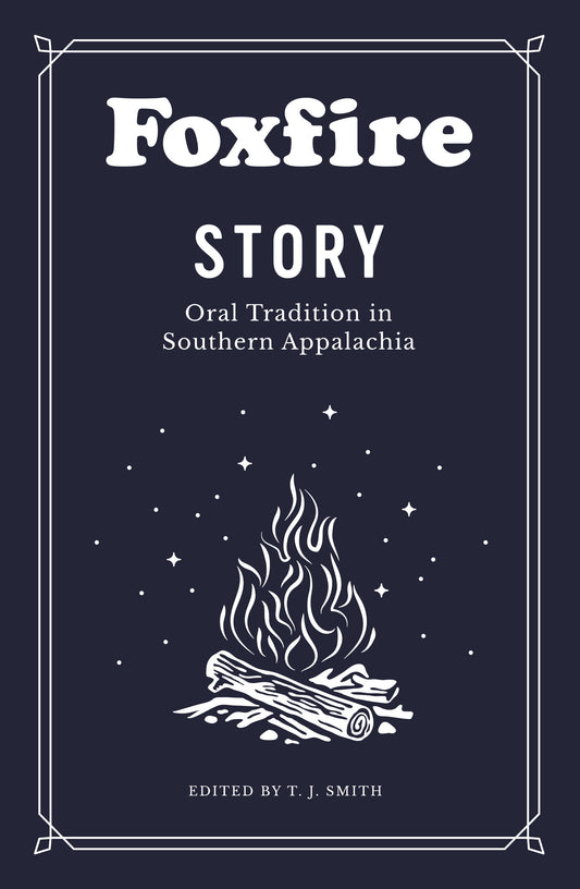 Foxfire Story - Oral Tradition in Southern Appalachia