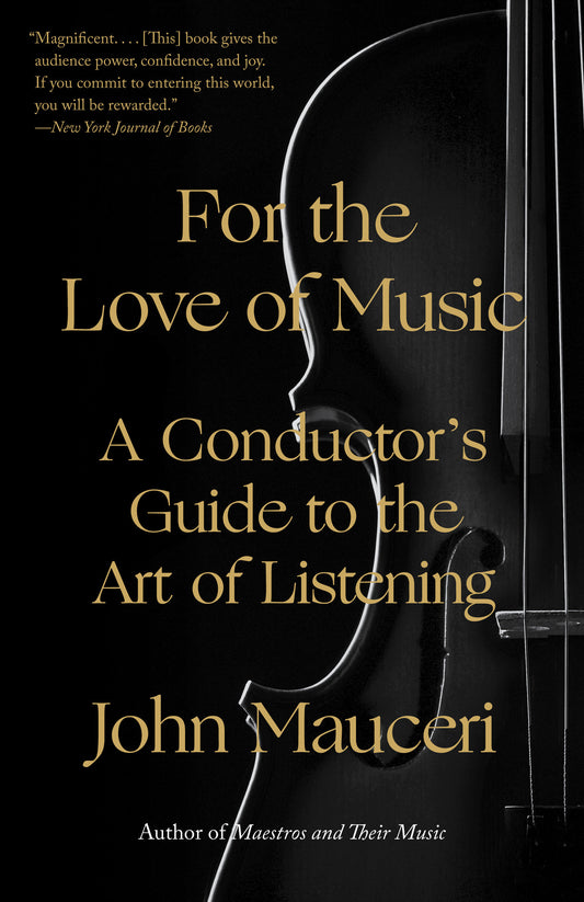 For the Love of Music - A Conductor's Guide to the Art of Listening