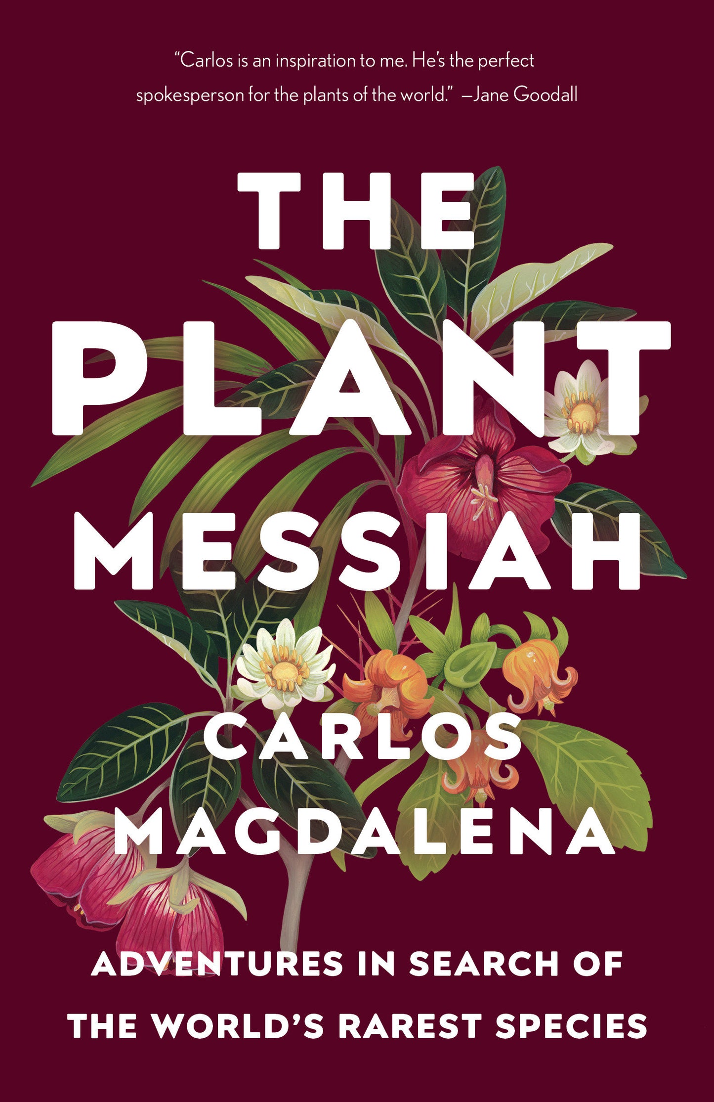 The Plant Messiah - Adventures in Search of the World's Rarest Species