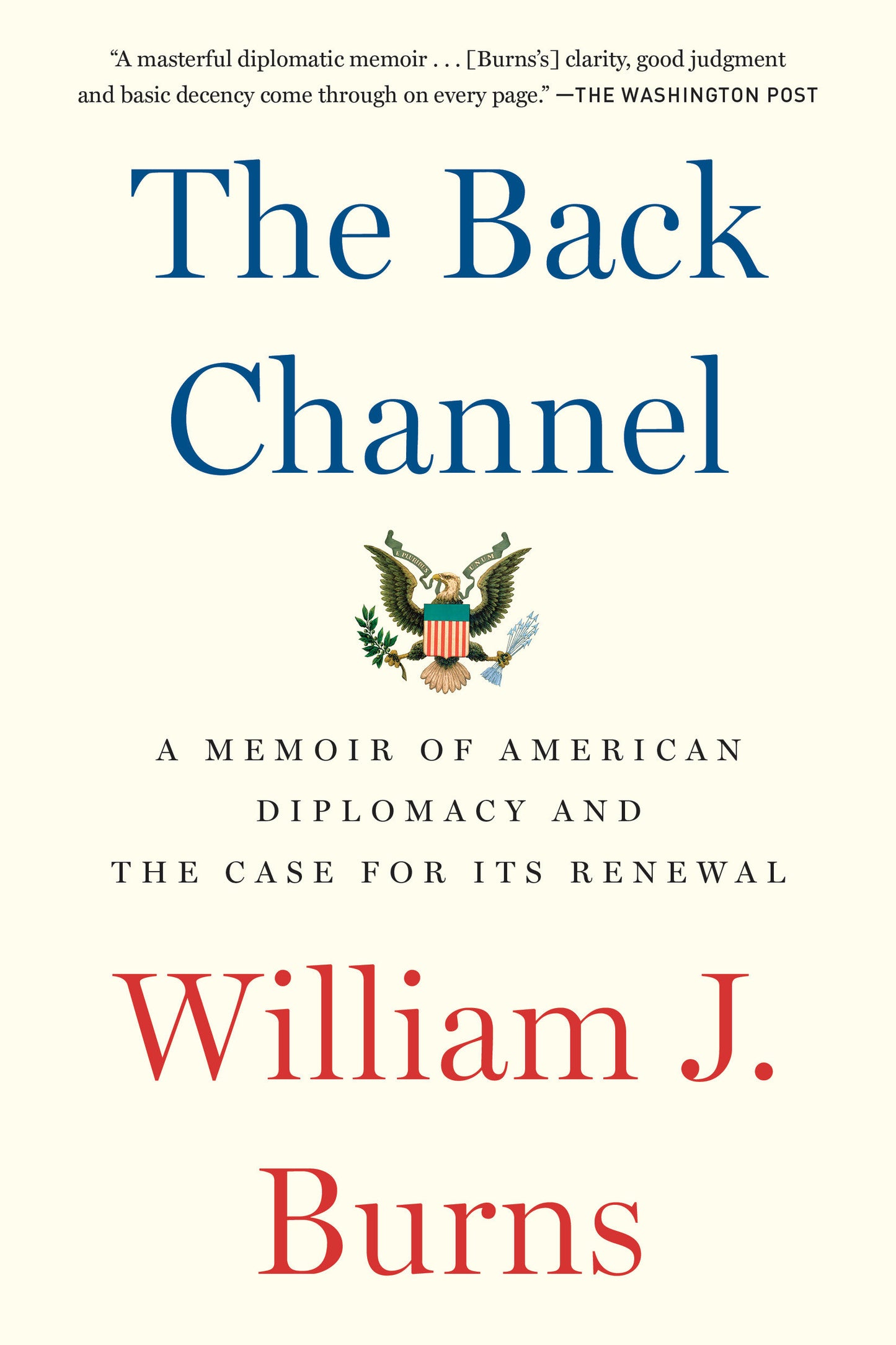 The Back Channel - A Memoir of American Diplomacy and the Case for Its Renewal