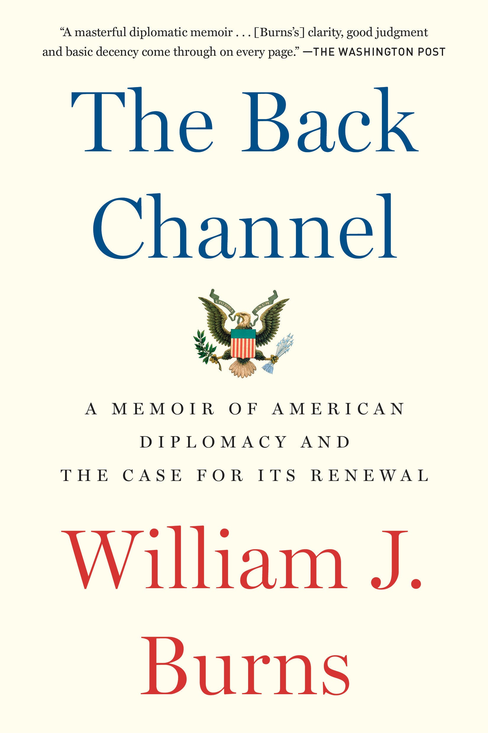 The Back Channel - A Memoir of American Diplomacy and the Case for Its Renewal