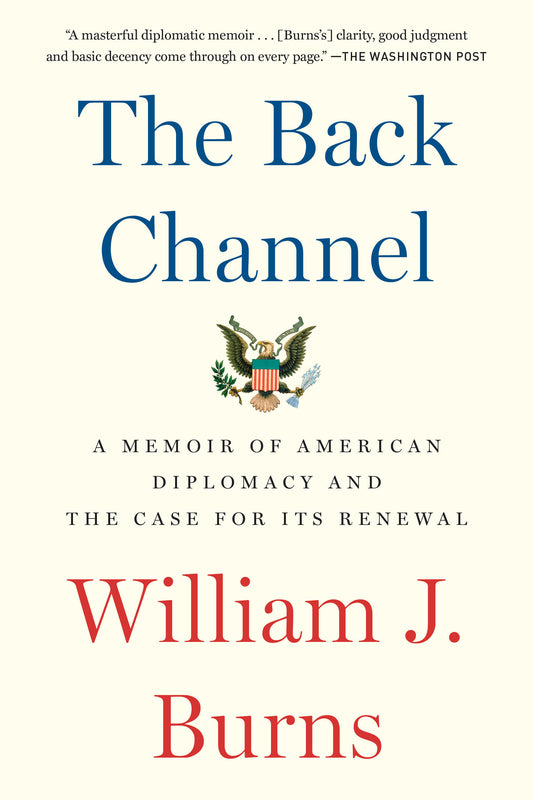 The Back Channel - A Memoir of American Diplomacy and the Case for Its Renewal