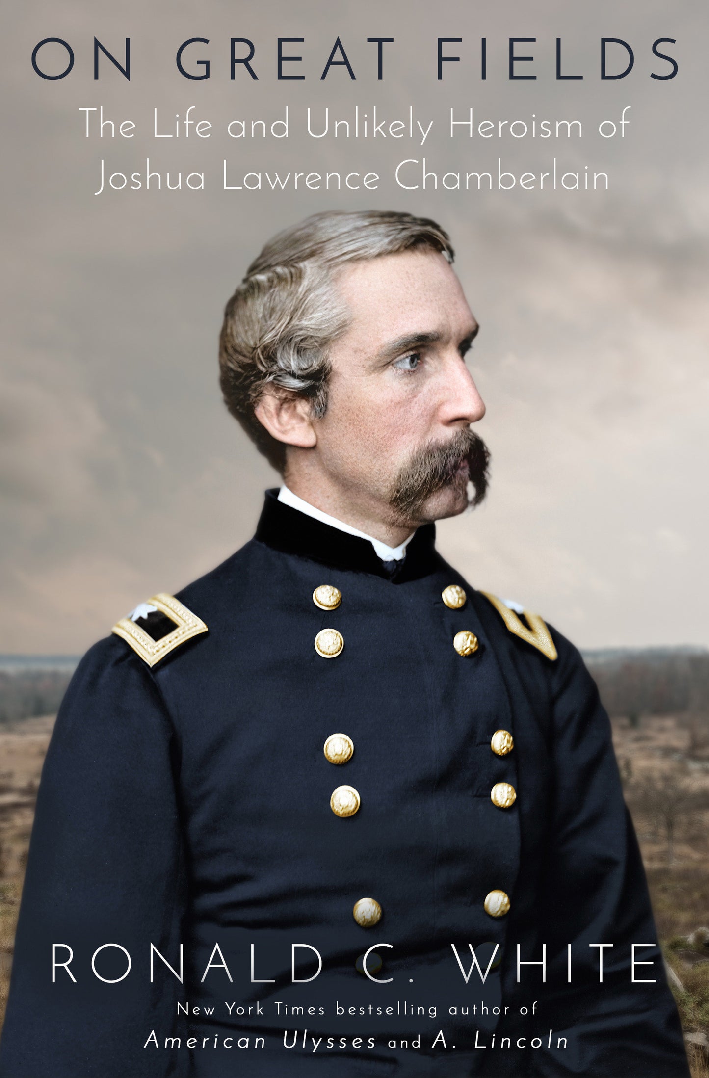 On Great Fields - The Life and Unlikely Heroism of Joshua Lawrence Chamberlain