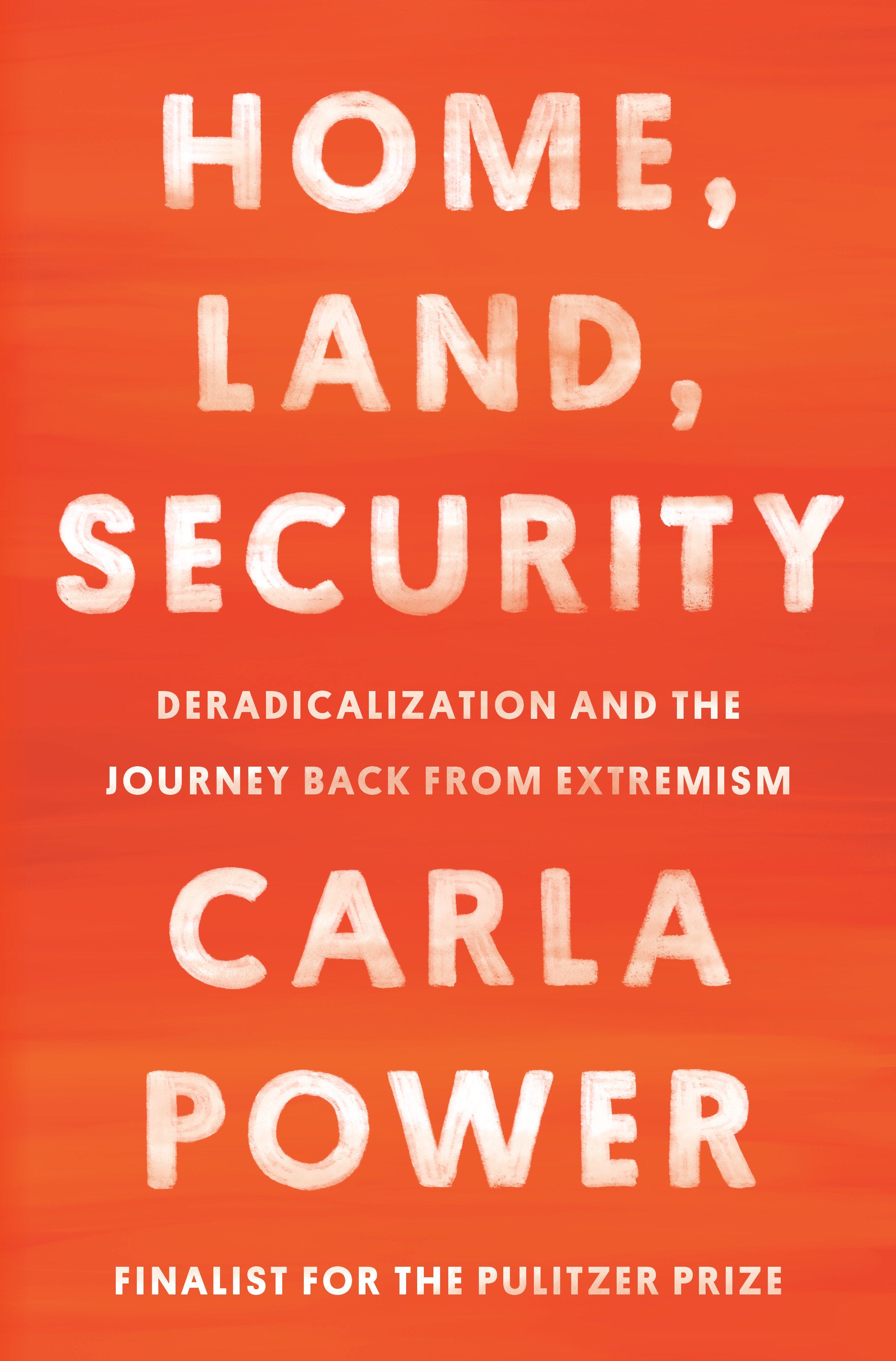 Home, Land, Security - Deradicalization and the Journey Back from Extremism