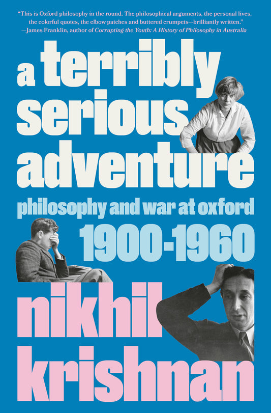 A Terribly Serious Adventure - Philosophy and War at Oxford, 1900-1960