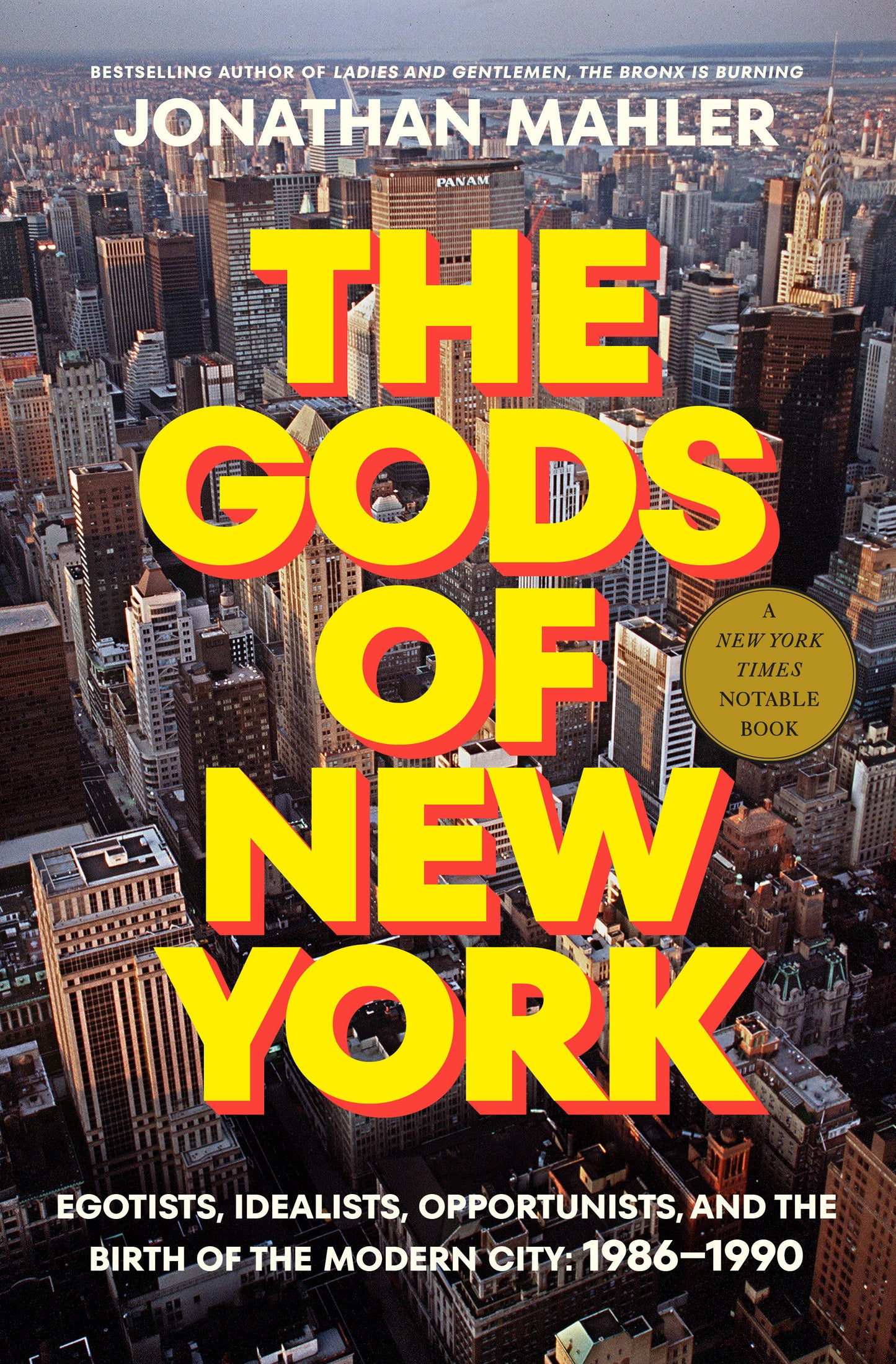 The Gods of New York - Egotists, Idealists, Opportunists, and the Birth of the Modern City: 1986-1990