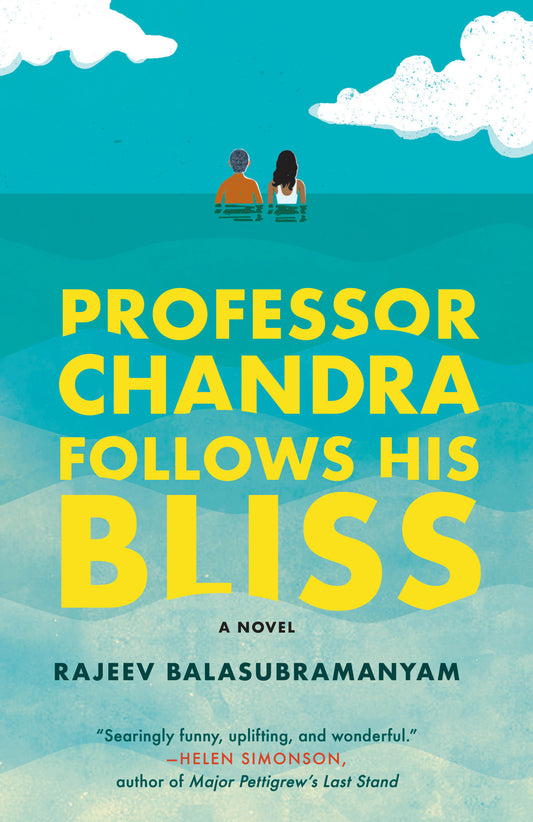 Professor Chandra Follows His Bliss - A Novel