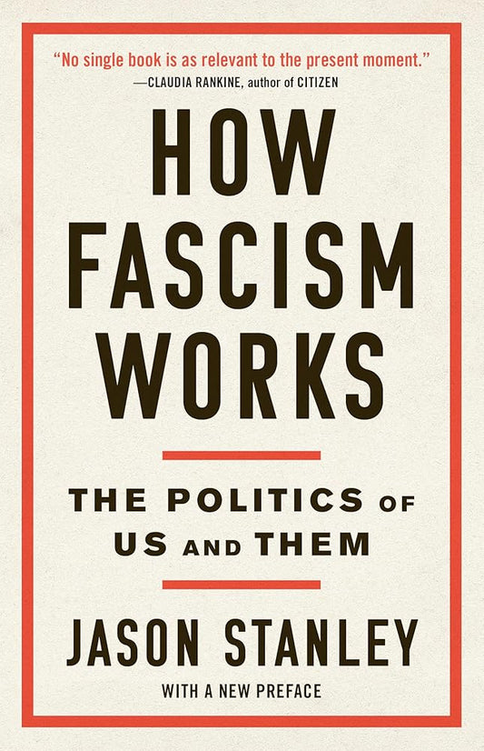 How Fascism Works: The Politics of Us and Them by Jason Stanley