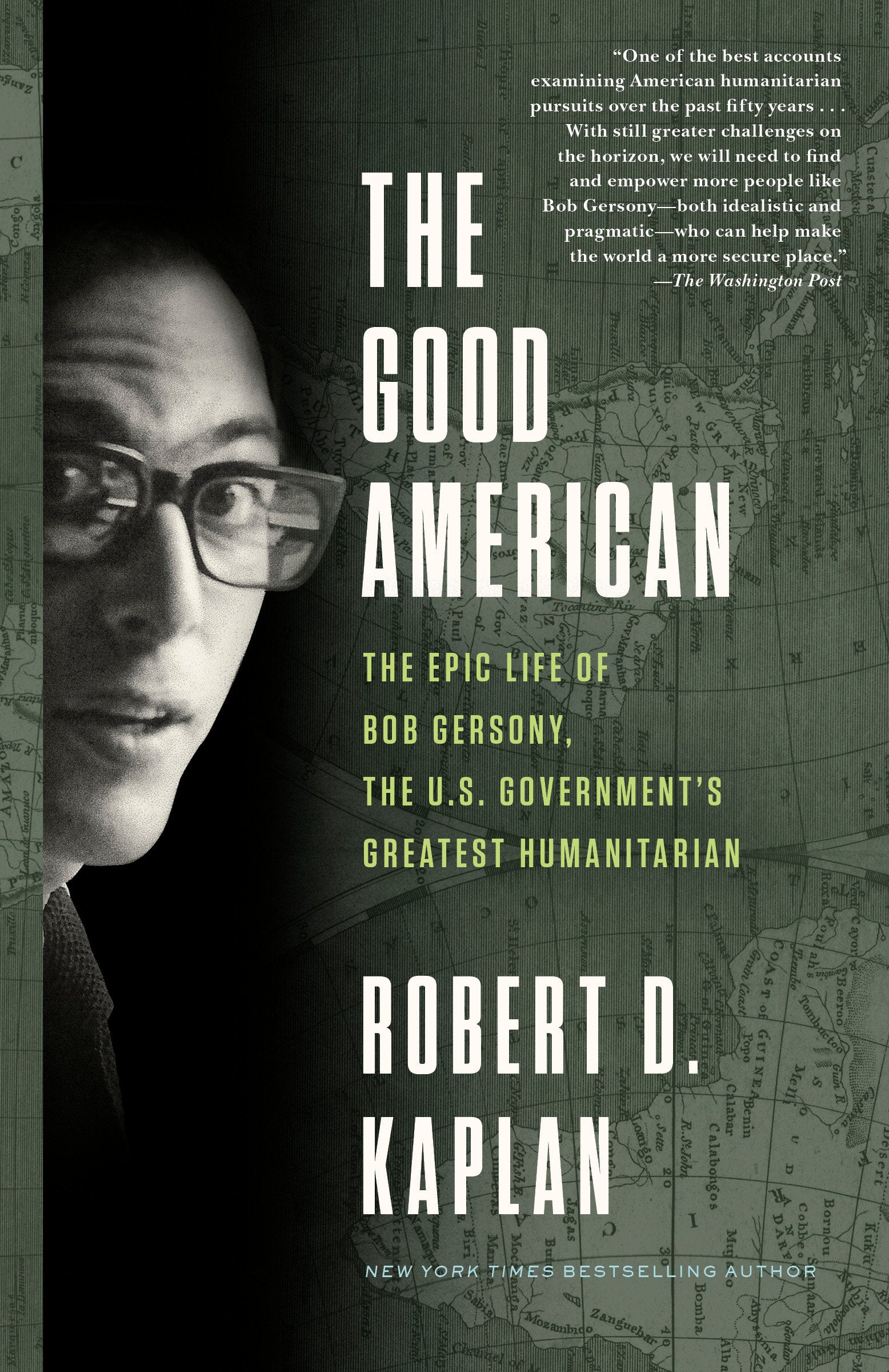 The Good American - The Epic Life of Bob Gersony, the U.S. Government's Greatest Humanitarian
