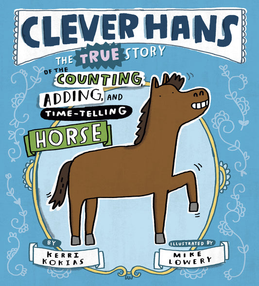 Clever Hans - The True Story of the Counting, Adding, and Time-Telling Horse