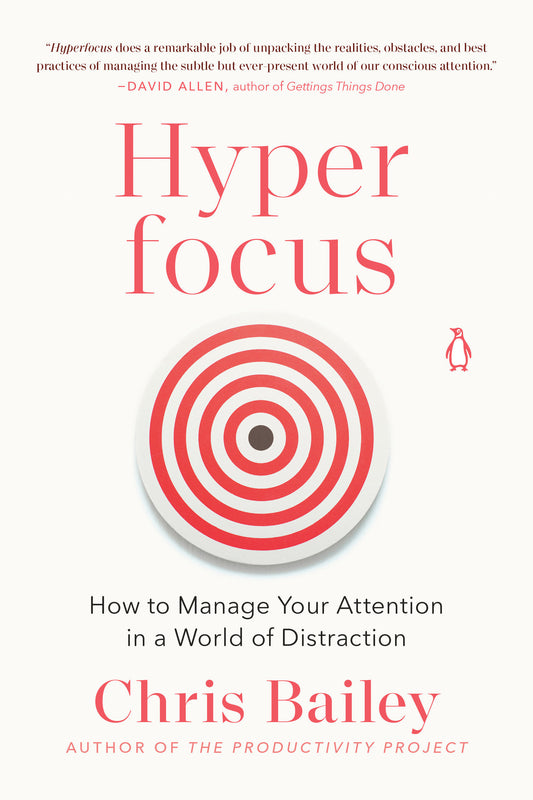 Hyperfocus - How to Manage Your Attention in a World of Distraction