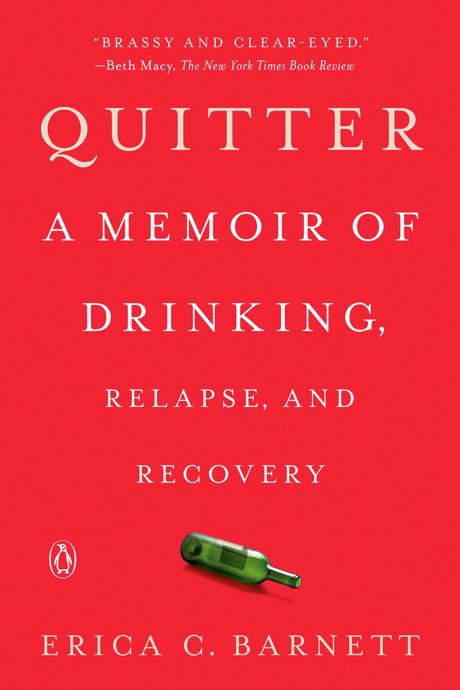 Quitter - A Memoir of Drinking, Relapse, and Recovery