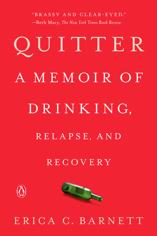 Quitter - A Memoir of Drinking, Relapse, and Recovery