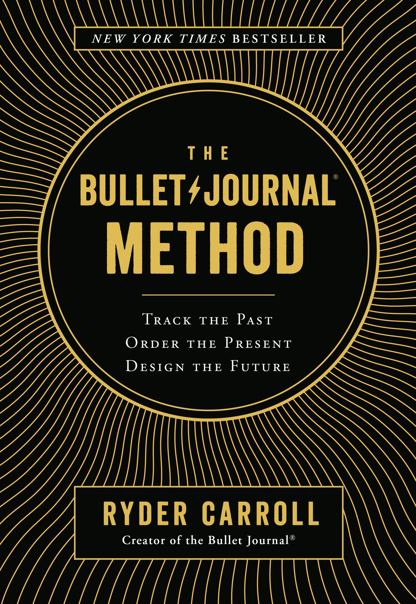 The Bullet Journal Method - Track the Past, Order the Present, Design the Future