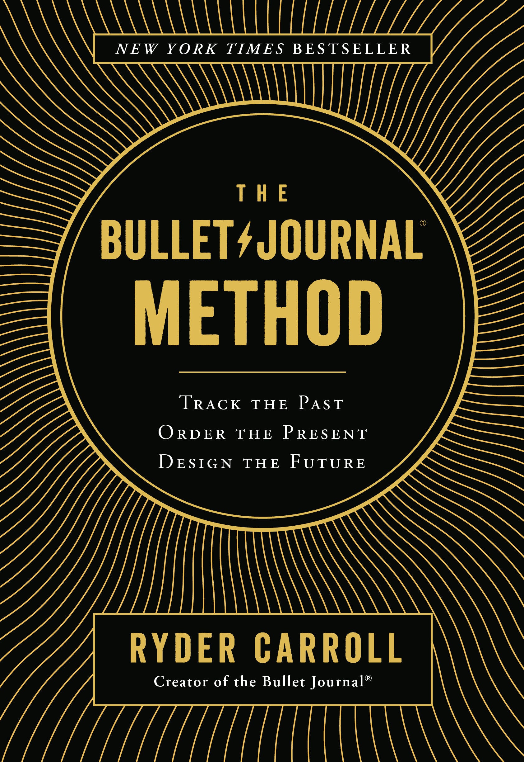 The Bullet Journal Method - Track the Past, Order the Present, Design the Future
