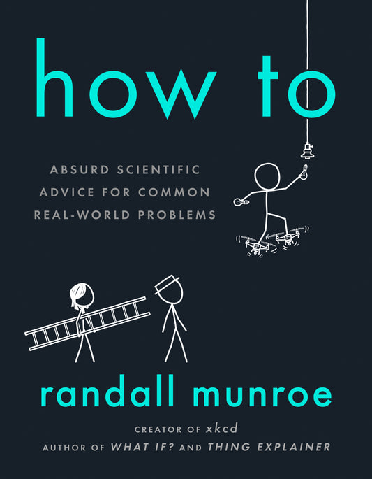 How To - Absurd Scientific Advice for Common Real-World Problems
