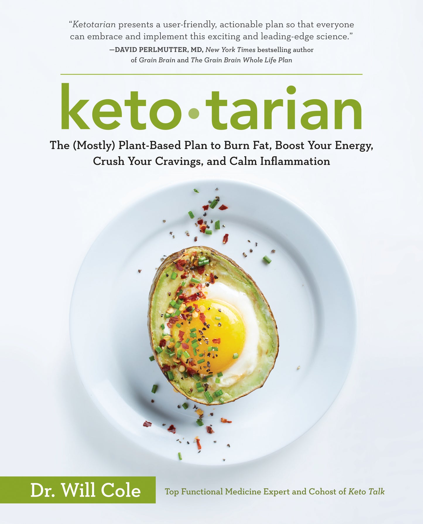 Ketotarian - The (Mostly) Plant-Based Plan to Burn Fat, Boost Your Energy, Crush Your Cravings, and Calm Inflammation: A Cookbook