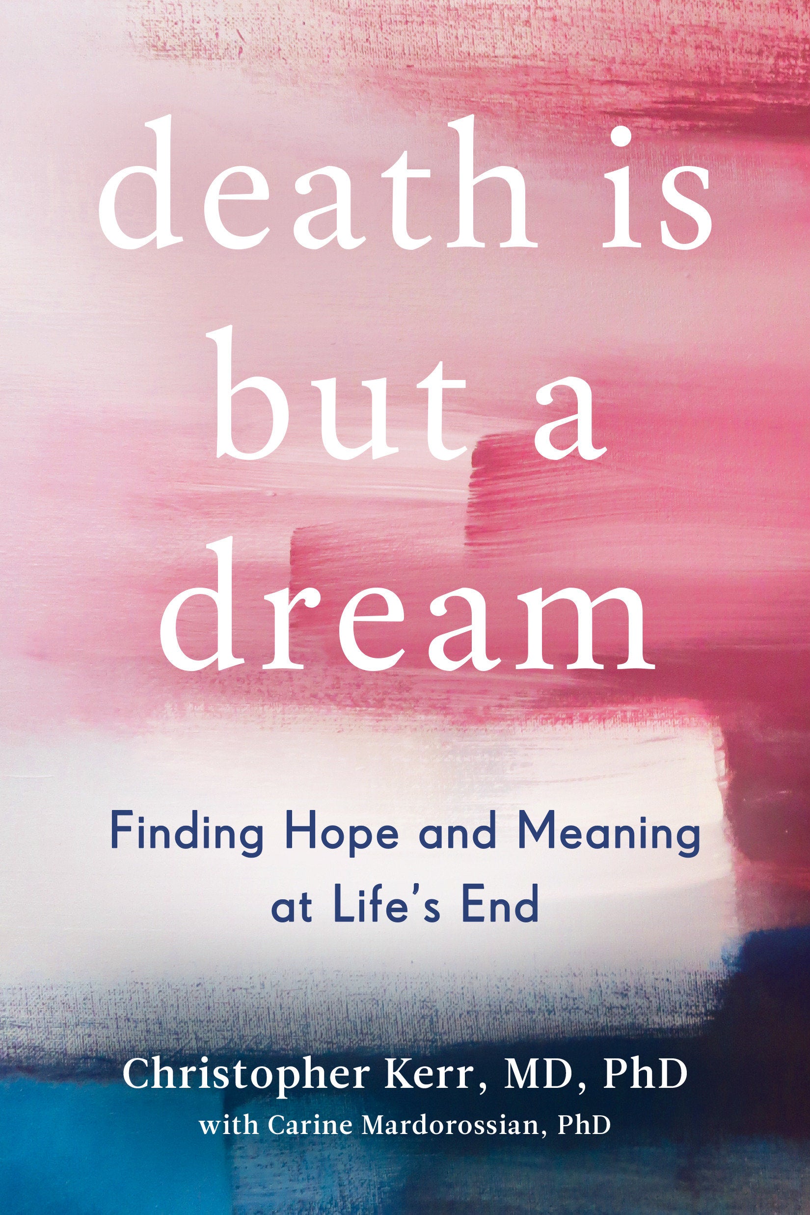 Death Is But a Dream - Finding Hope and Meaning at Life's End