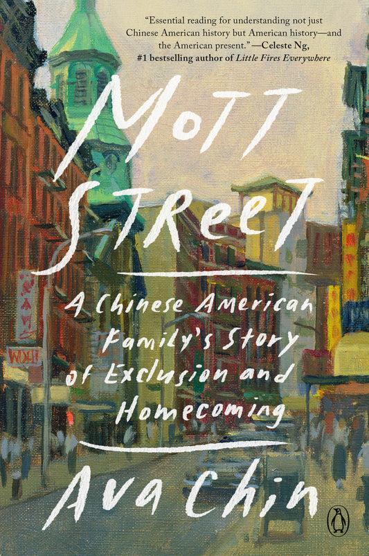 Mott Street - A Chinese American Family's Story of Exclusion and Homecoming