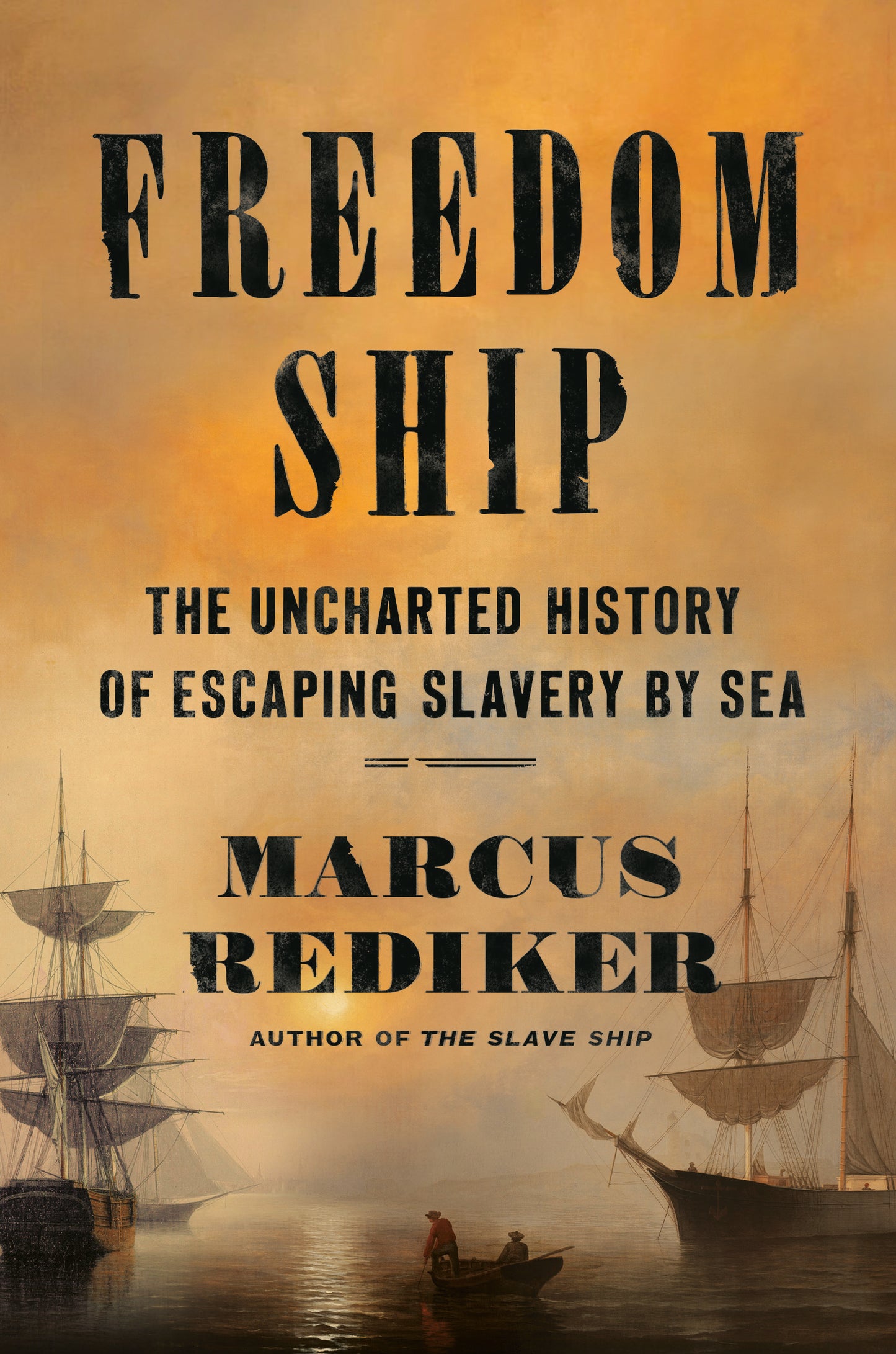 Freedom Ship - The Uncharted History of Escaping Slavery by Sea