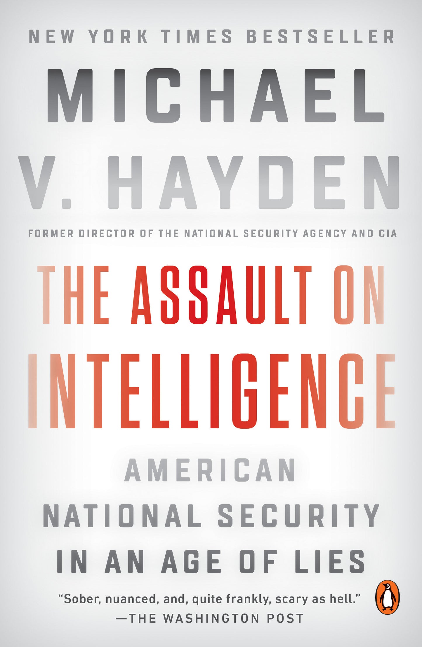 The Assault on Intelligence - American National Security in an Age of Lies