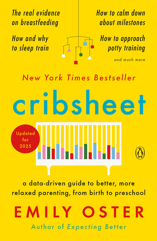 Cribsheet - A Data-Driven Guide to Better, More Relaxed Parenting, from Birth to Preschool (The ParentData Series) (Book:2)