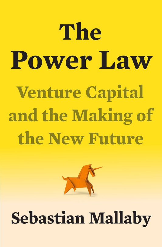 The Power Law - Venture Capital and the Making of the New Future