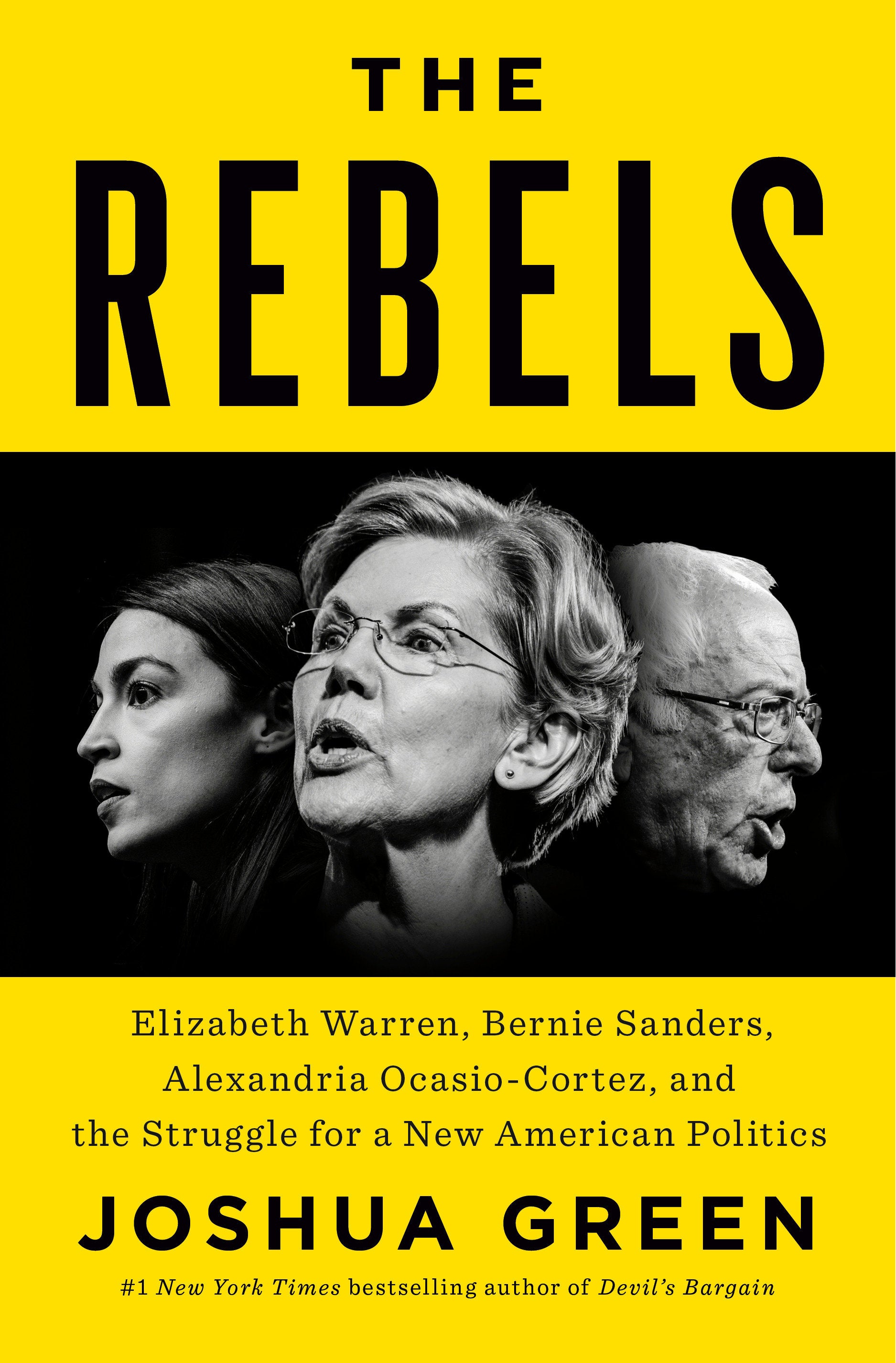 The Rebels - Elizabeth Warren, Bernie Sanders, Alexandria Ocasio-Cortez, and the Struggle fora New American Politics