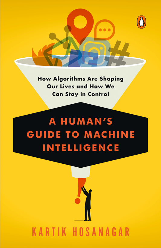 A Human's Guide to Machine Intelligence - How Algorithms Are Shaping Our Lives and How We Can Stay in Control