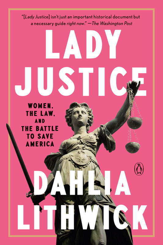Lady Justice - Women, the Law, and the Battle to Save America