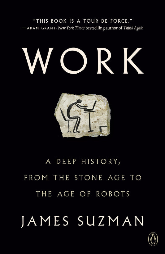 Work - A Deep History, from the Stone Age to the Age of Robots
