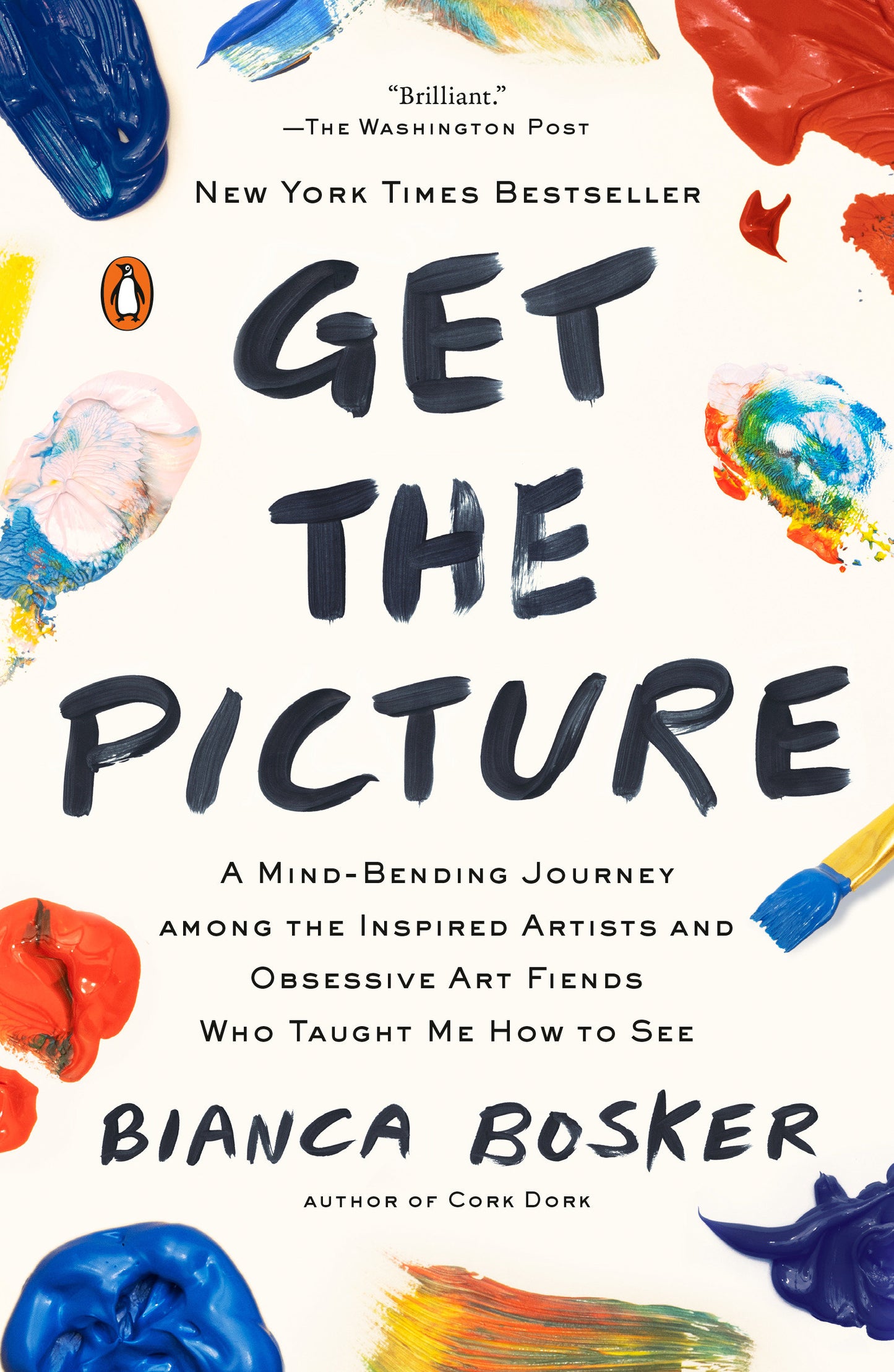 Get the Picture - A Mind-Bending Journey among the Inspired Artists and Obsessive Art Fiends Who Taught Me How to See
