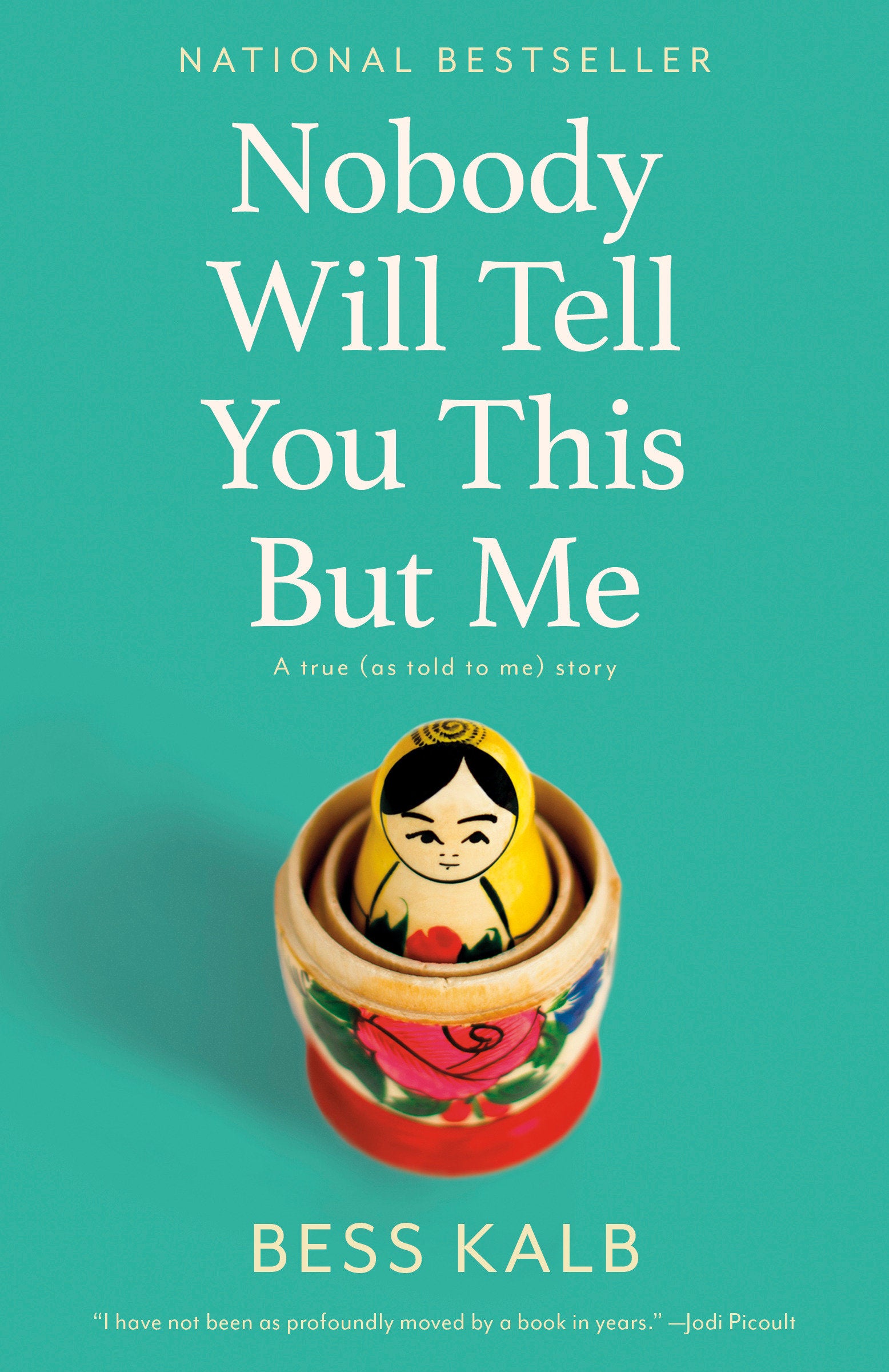 Nobody Will Tell You This But Me - A True (As Told to Me) Story