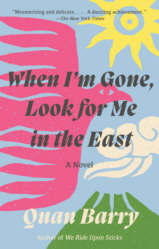 When I'm Gone, Look for Me in the East - A Novel