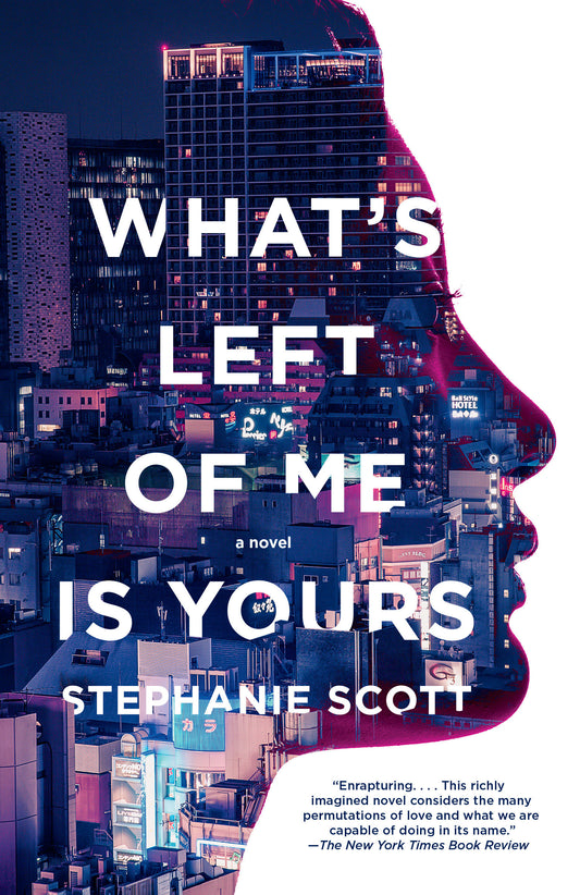 What's Left of Me Is Yours - A Novel