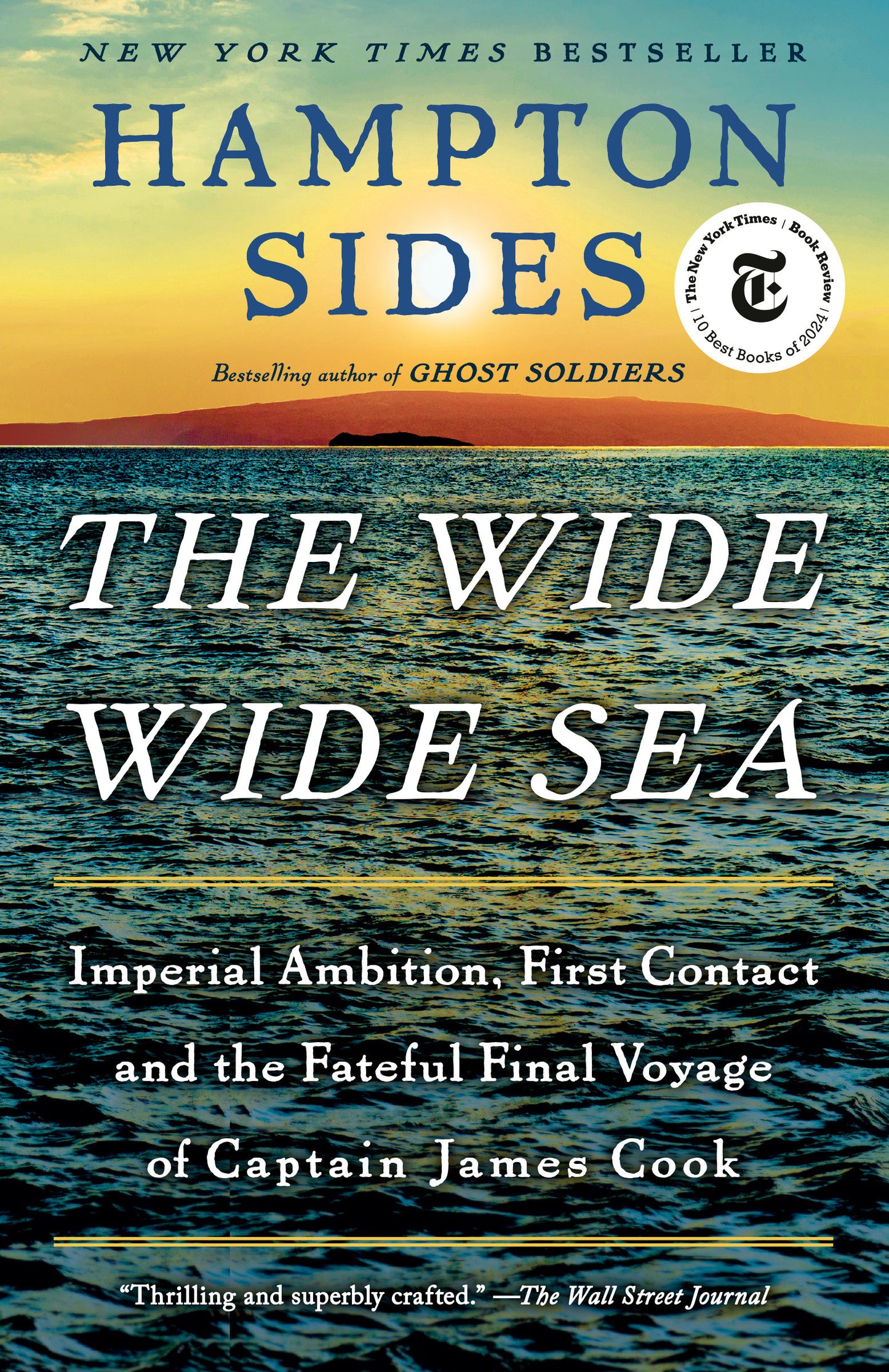 The Wide Wide Sea - Imperial Ambition, First Contact and the Fateful Final Voyage of Captain James Cook