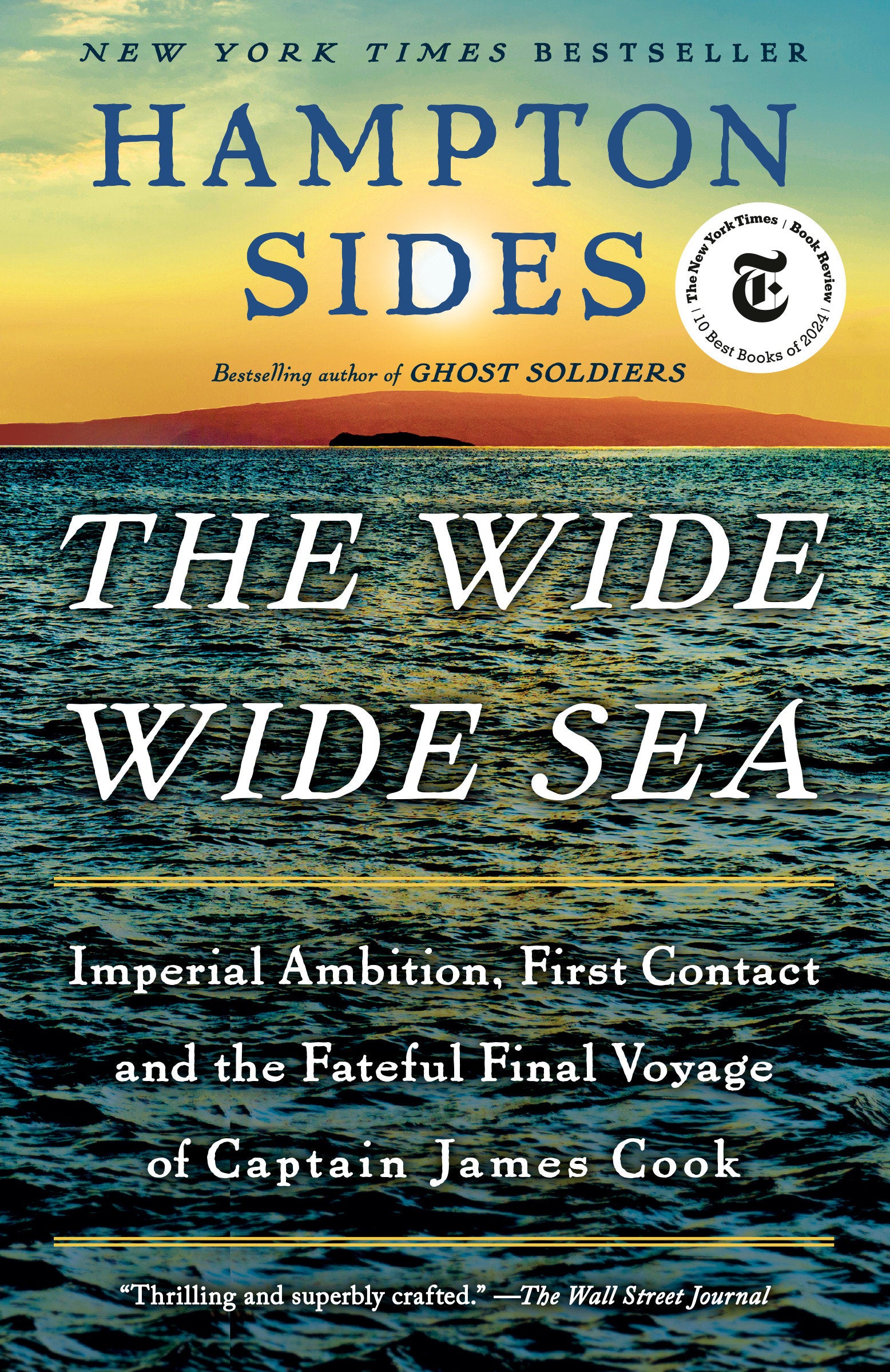 The Wide Wide Sea - Imperial Ambition, First Contact and the Fateful Final Voyage of Captain James Cook