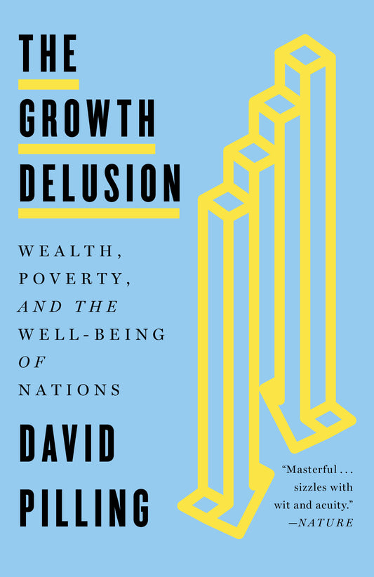 The Growth Delusion - Wealth, Poverty, and the Well-Being of Nations