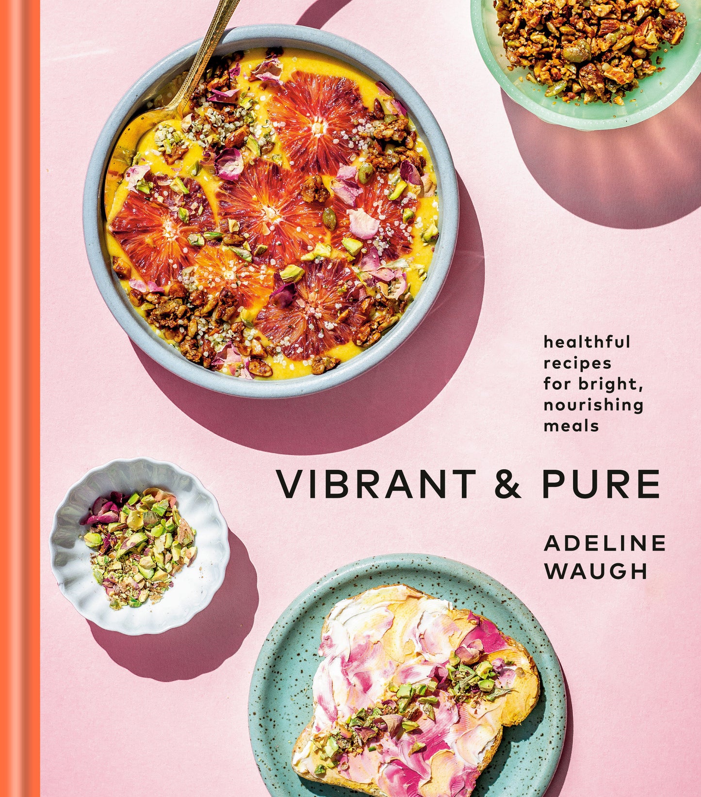Vibrant and Pure - Healthful Recipes for Bright, Nourishing Meals from @vibrantandpure: A Cookbook