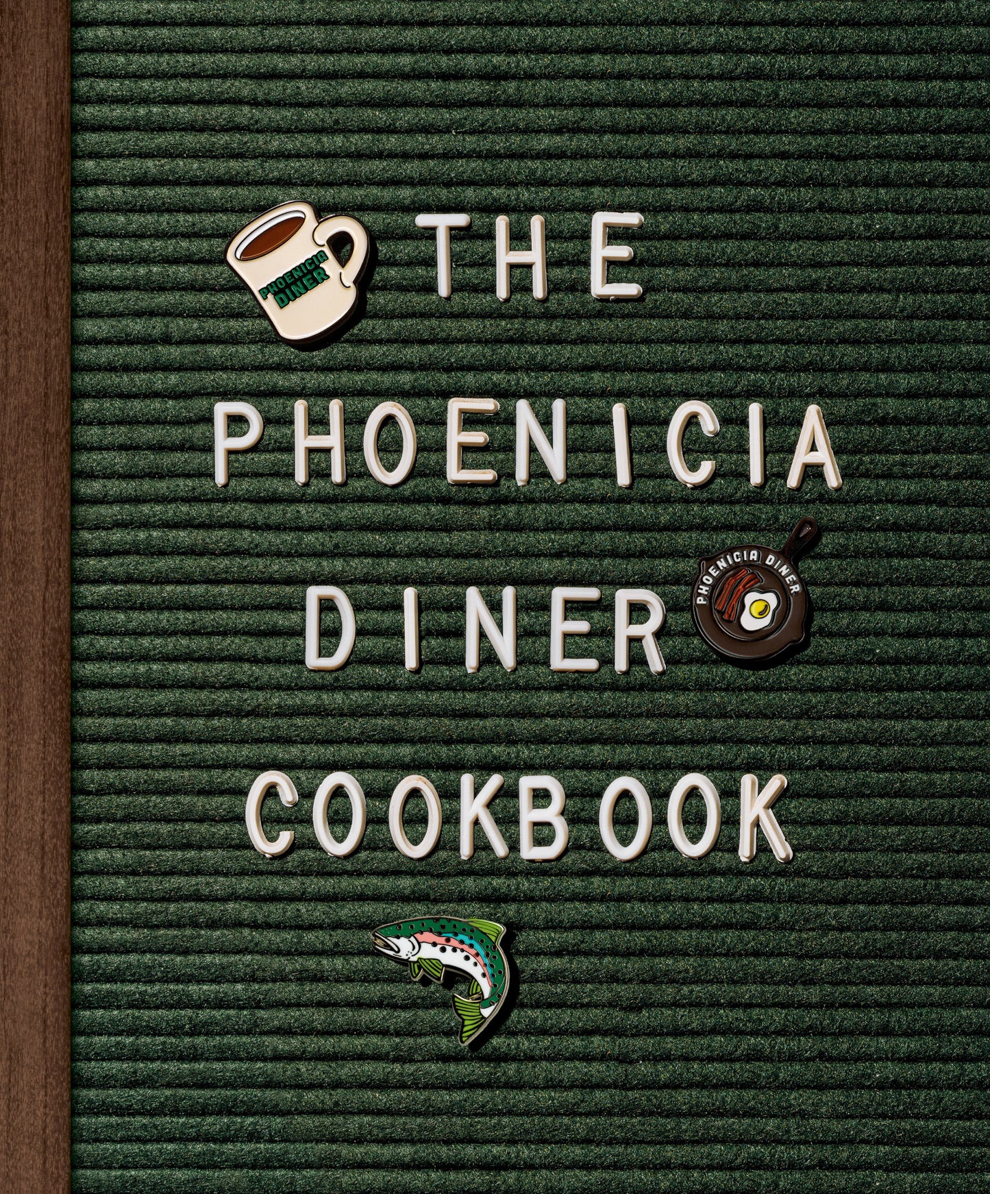 The Phoenicia Diner Cookbook - Dishes and Dispatches from the Catskill Mountains