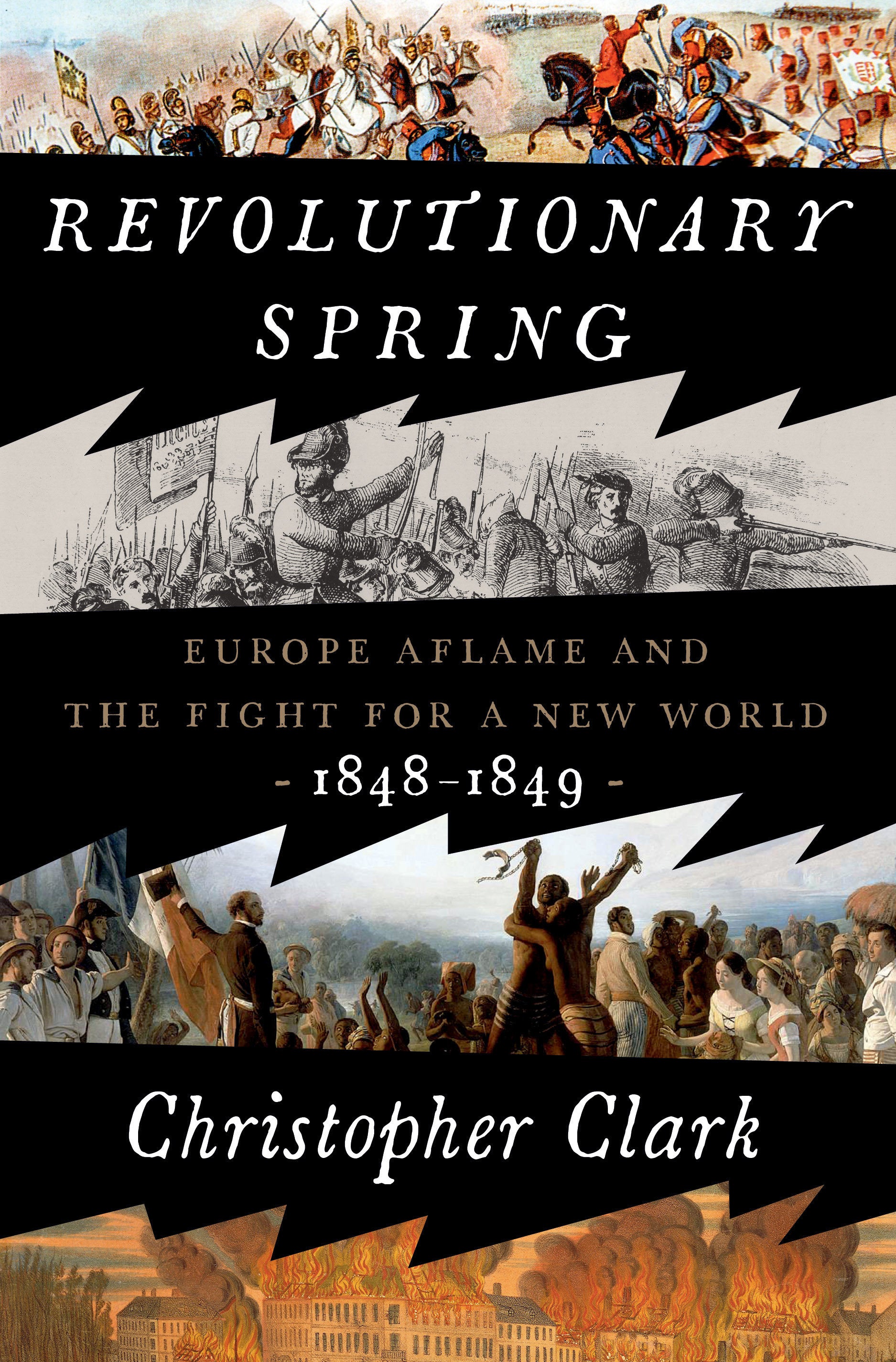 Revolutionary Spring - Europe Aflame and the Fight for a New World, 1848-1849