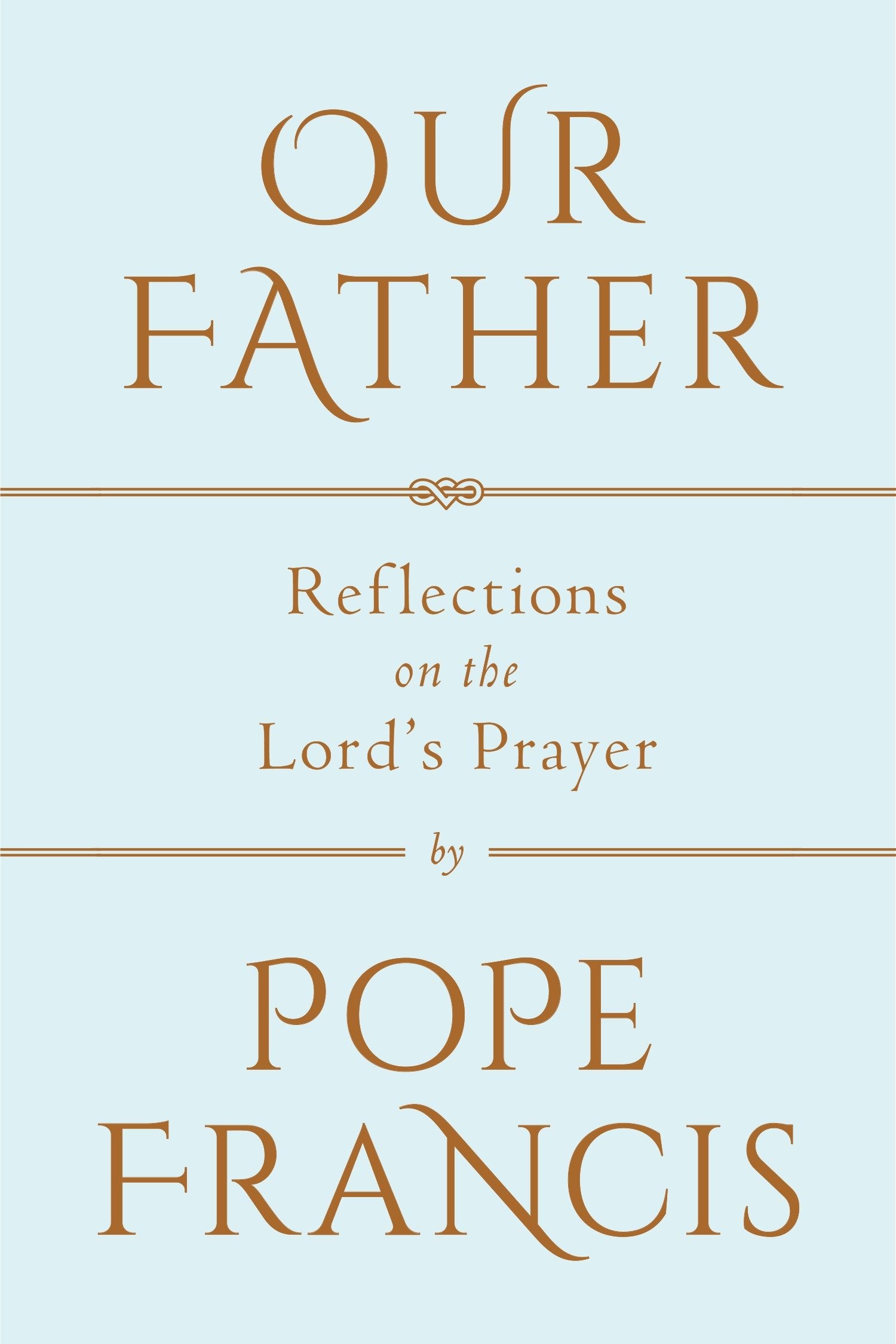 Our Father - Reflections on the Lord's Prayer