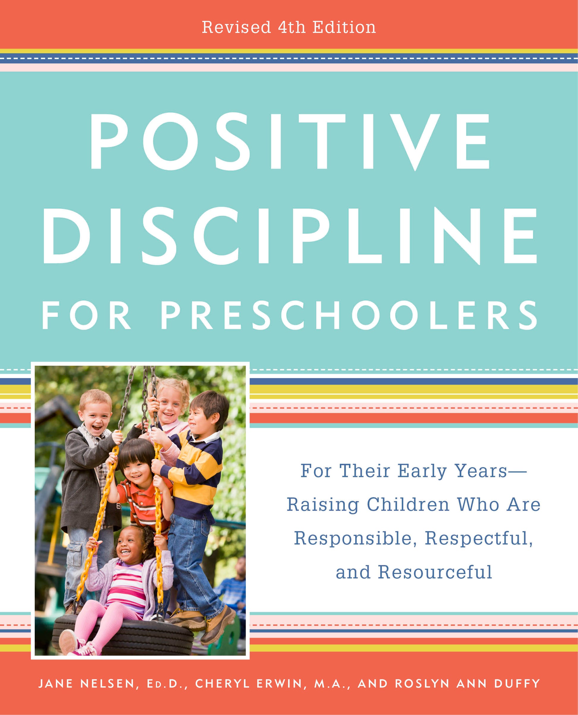 Positive Discipline for Preschoolers, Revised 4th Edition - For Their Early Years -- Raising Children Who Are Responsible, Respectful, and Resourceful