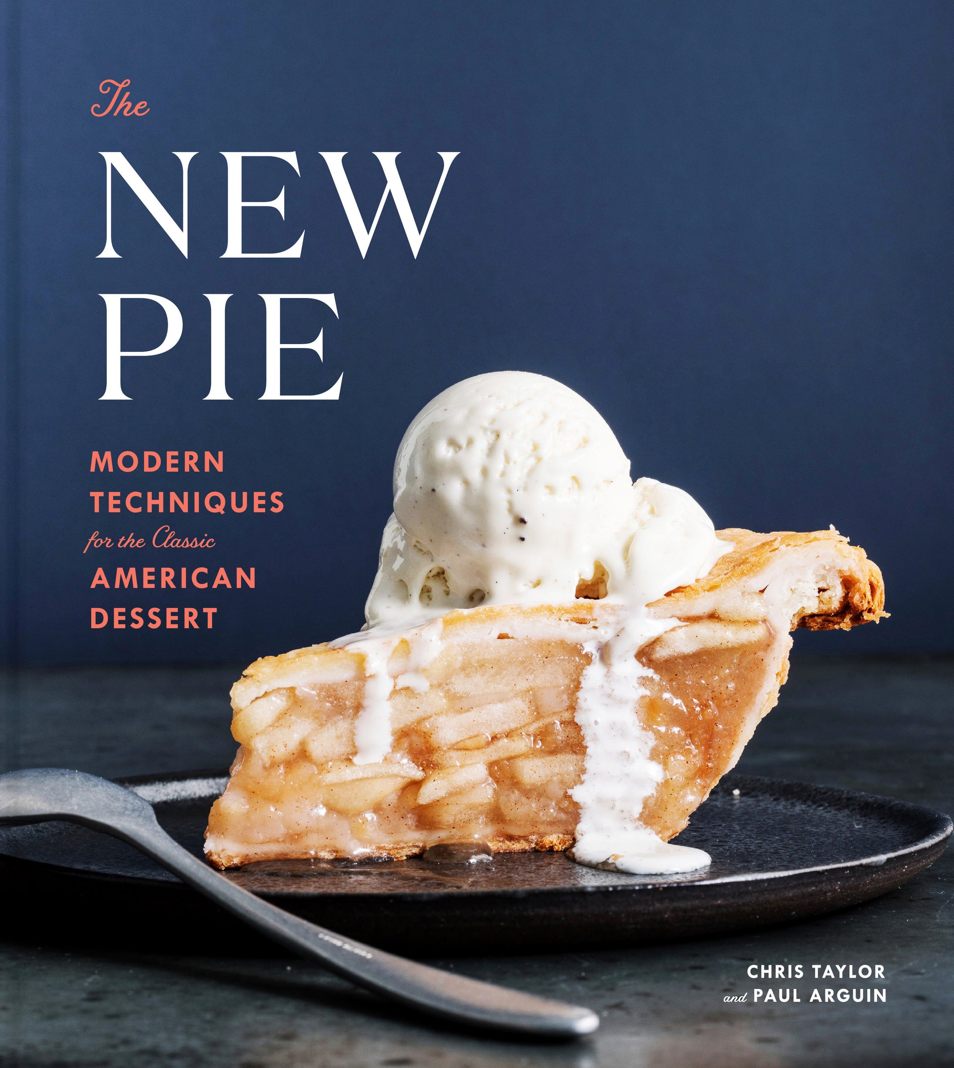 The New Pie - Modern Techniques for the Classic American Dessert: A Baking Book