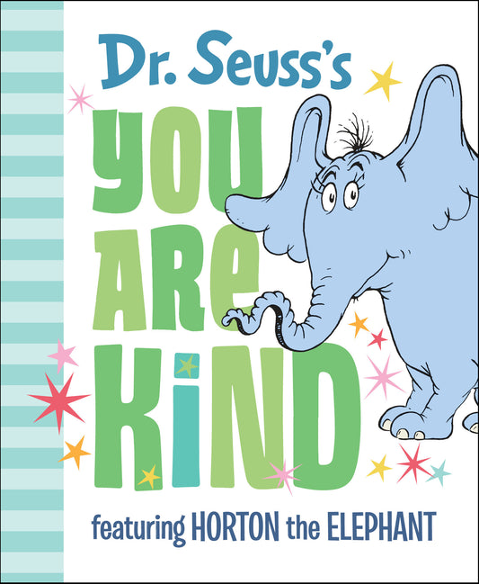 Dr. Seuss's You Are Kind - Featuring Horton the Elephant (Dr. Seuss's Gift Books)