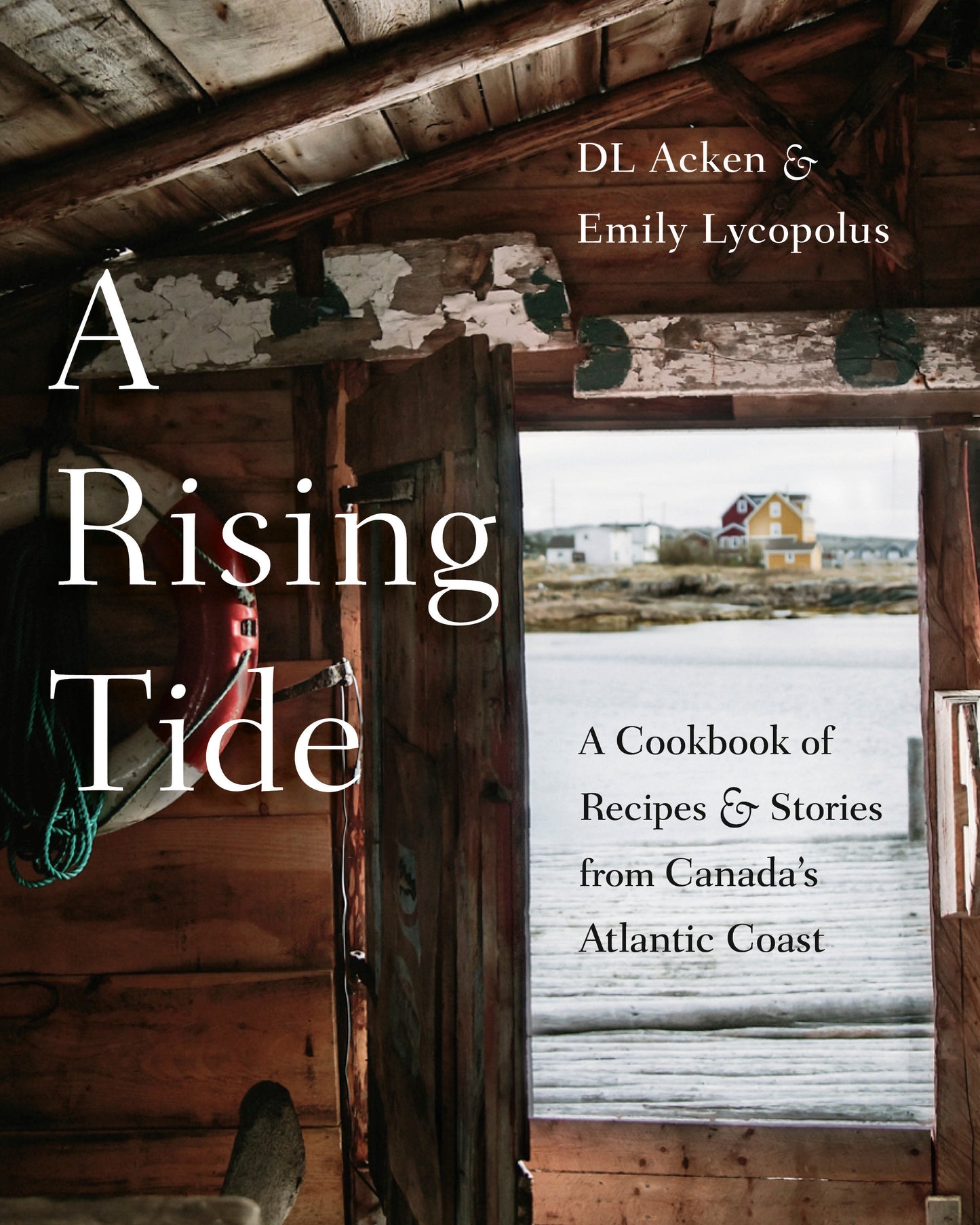 A Rising Tide - A Cookbook of Recipes and Stories from Canada's Atlantic Coast