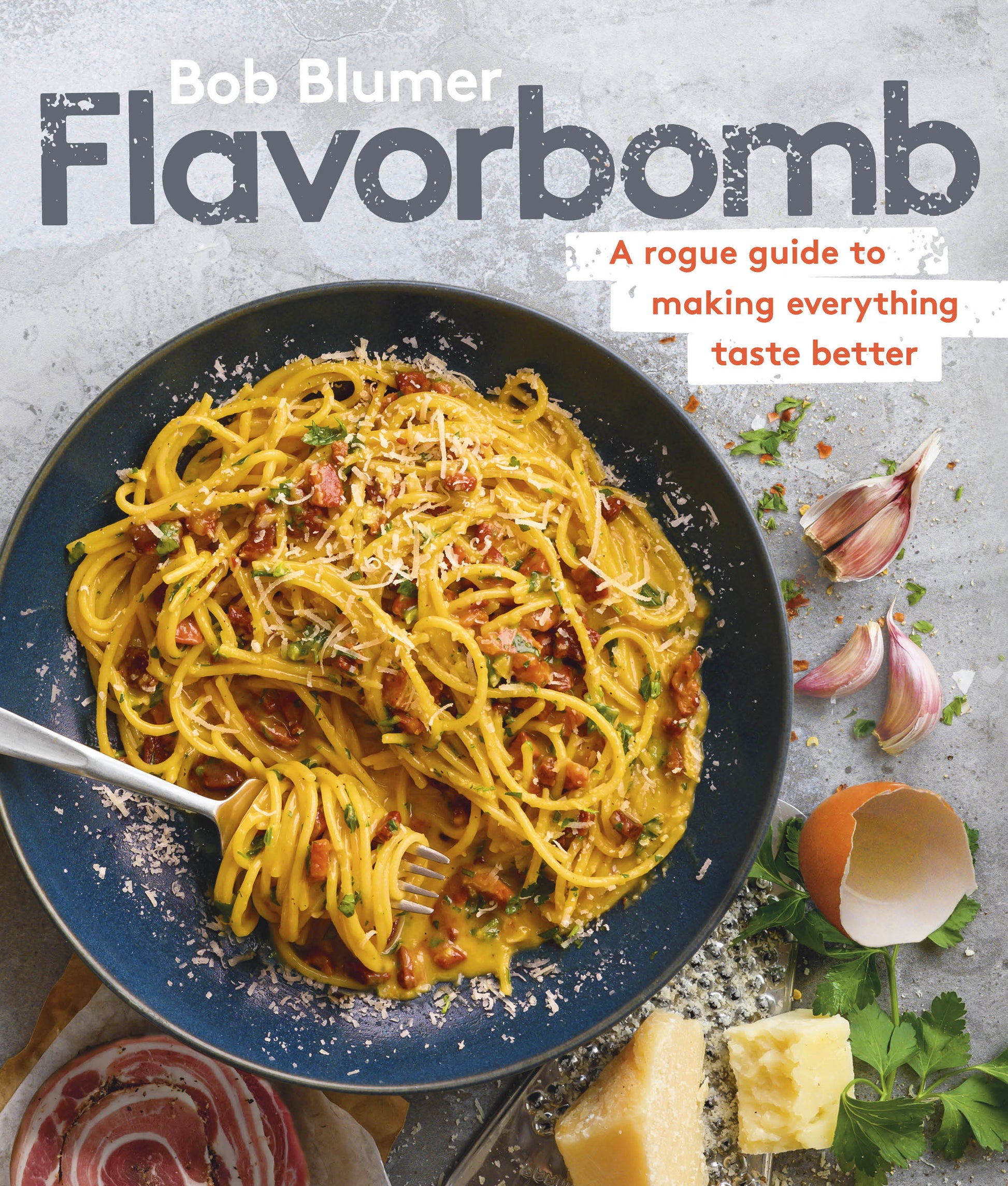 Flavorbomb - A Rogue Guide to Making Everything Taste Better
