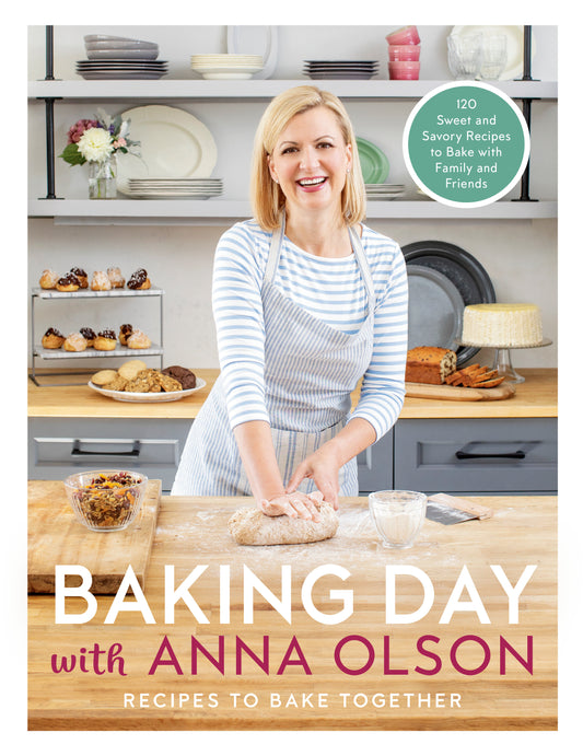 Baking Day with Anna Olson - Recipes to Bake Together: 120 Sweet and Savory Recipes to Bake with Family and Friends