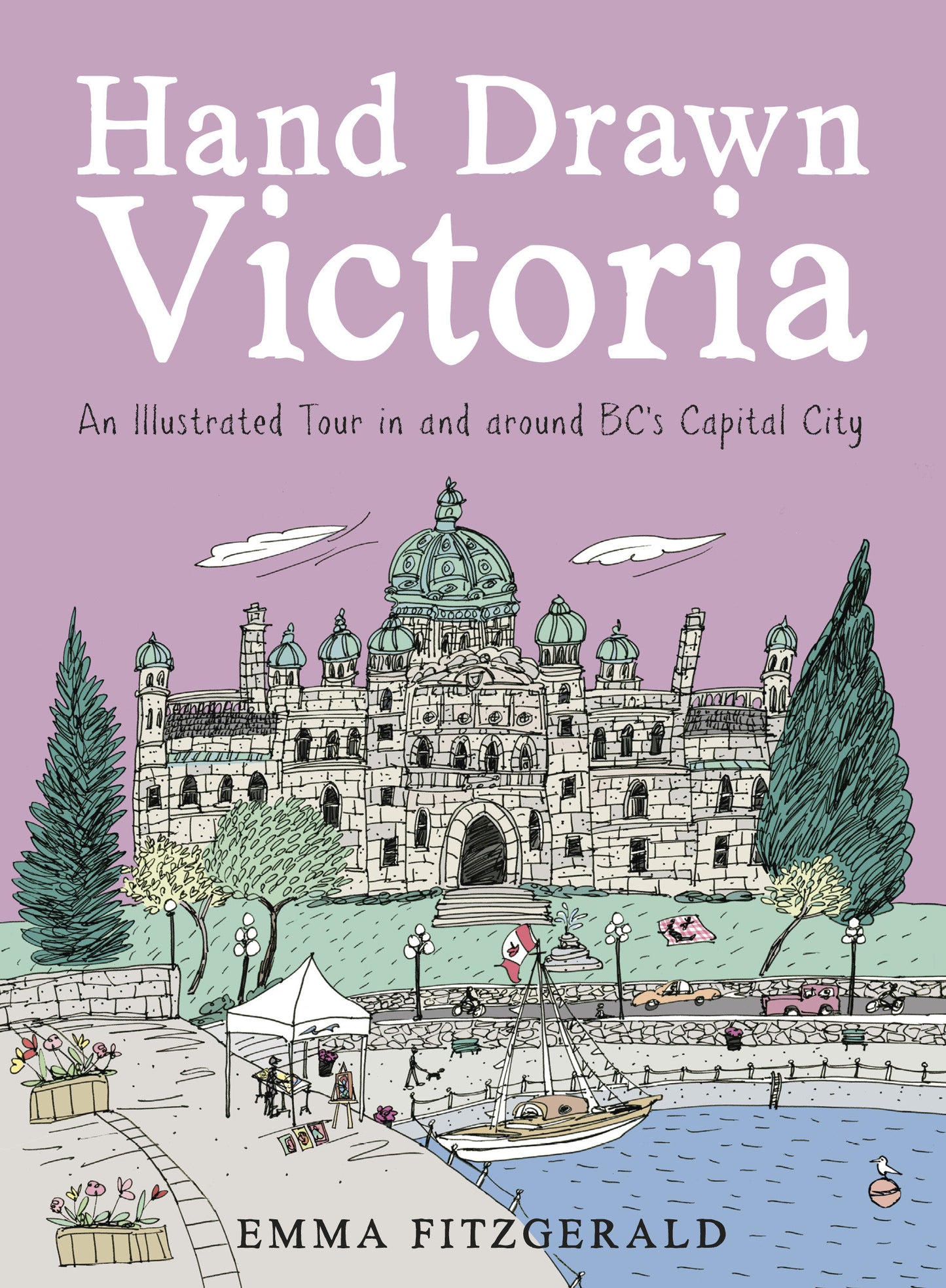 Hand Drawn Victoria - An Illustrated Tour in and around BC's Capital City (Hand Drawn)