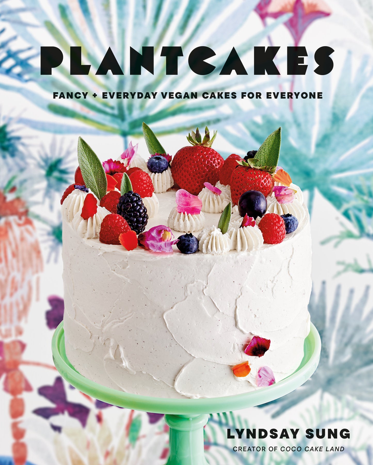 Plantcakes - Fancy + Everyday Vegan Cakes for Everyone